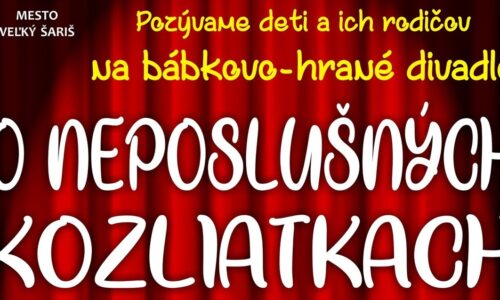 Pozvánka na bábkovo-hrané divadlo v meste Veľký Šariš: O neposlušných kozliatkach
