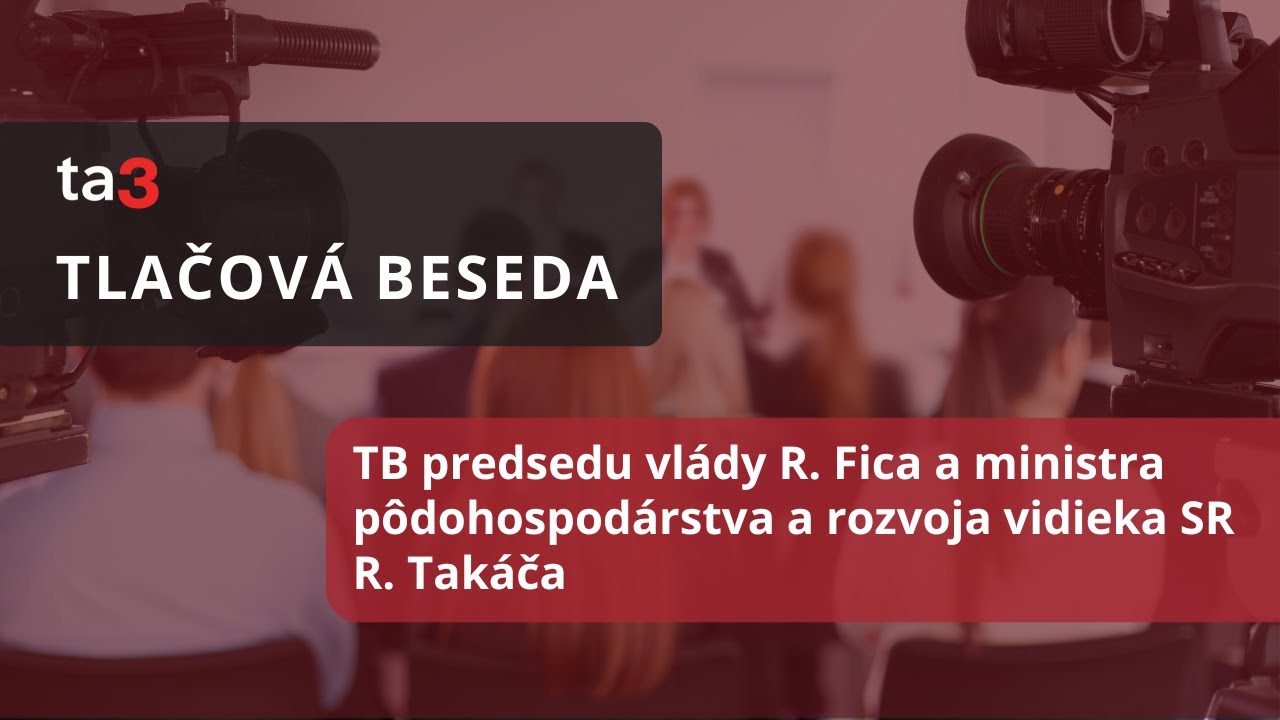 TB predsedu vlády R. Fica a ministra pôdohospodárstva a rozvoja vidieka SR R. Takáča