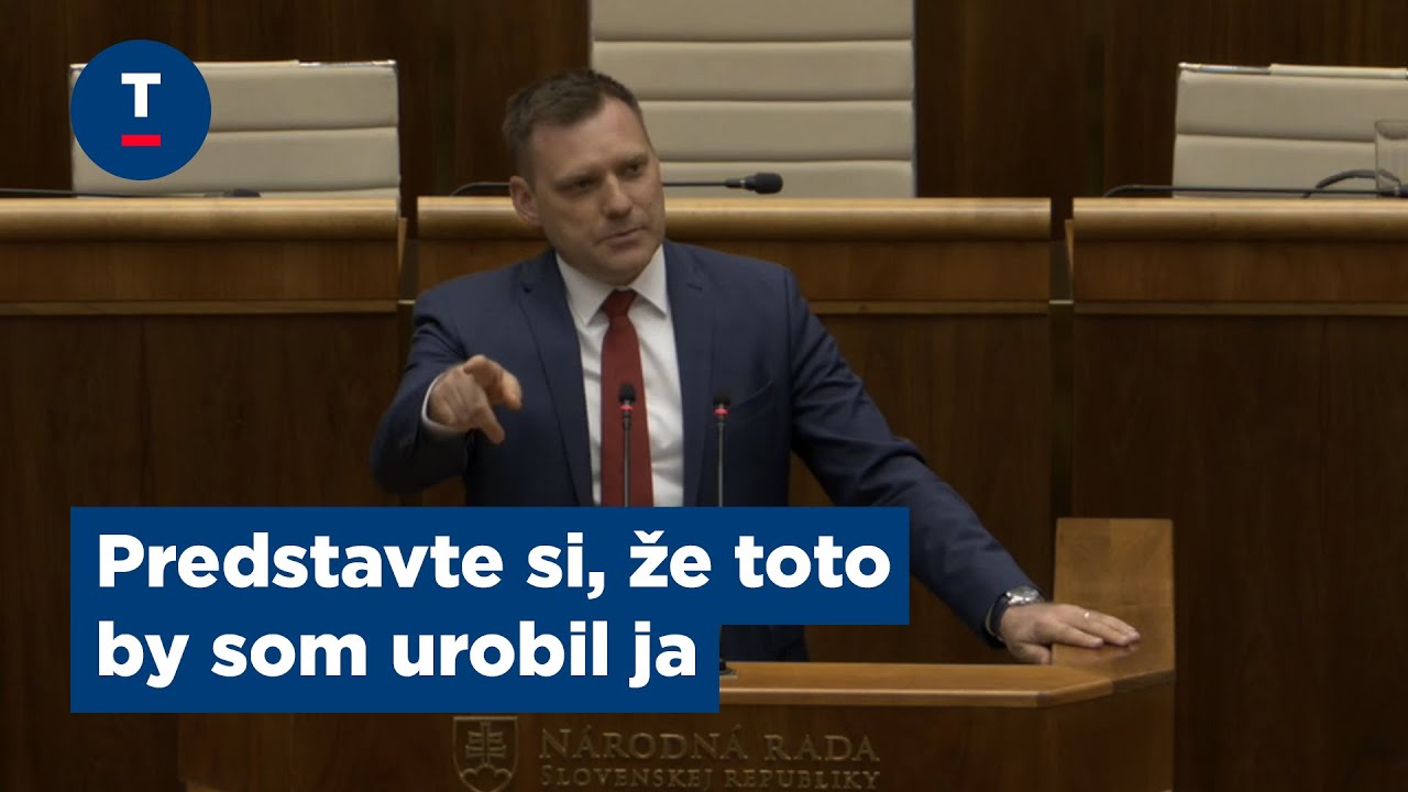 Taraba: Predstavte si, že toto by som urobil ja