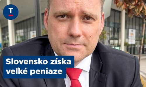Taraba: Slovensko získa veľké peniaze
