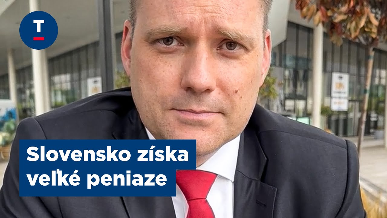Taraba: Slovensko získa veľké peniaze