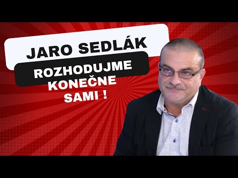Jaro Sedlák: Rozhodovať môžeme sami cez referendum.