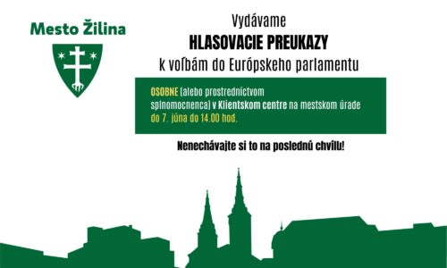 Žilina: CHCETE SA ZÚČASTNIŤ VOLIEB DO EURÓPSKEHO PARLAMENTU A NEBUDETE DOMA?   Vybavte si hlasovací preukaz a môžete voliť kdekoľvek na Slovensku.