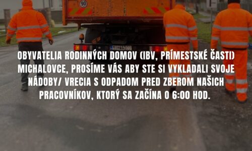 Michalovce: ZMENA ČASU ZBERU ODPADU 
 Ďakujeme vám za spoluprácu. TAZSMI-Technické a záhradnícke služby mesta Michalovce
POZORMeníme čas zberu odpadu z 7:00 hod. na 6:0…