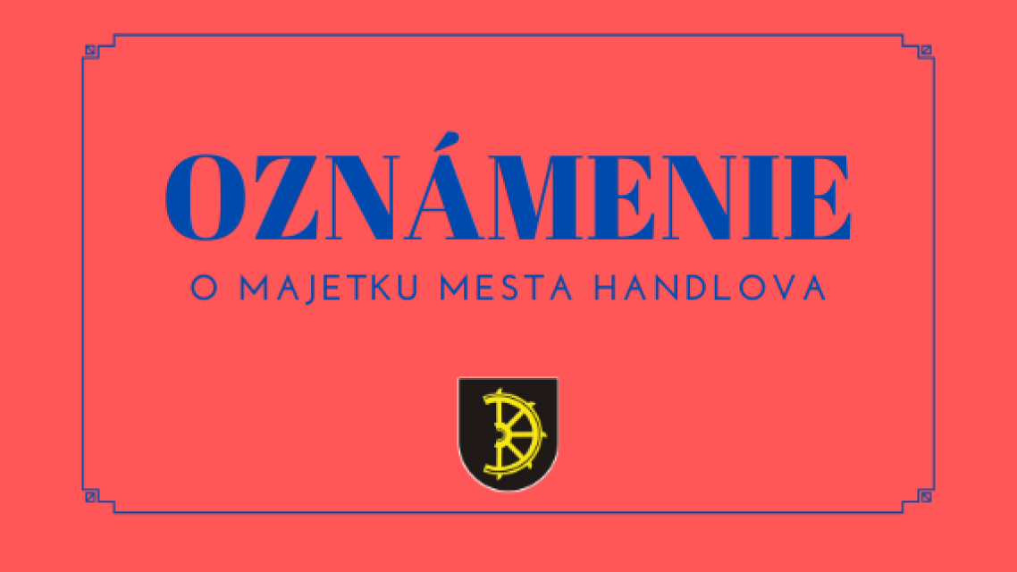 Oznámenie o predaji nehnuteľnosti v k.ú mesto Handlová