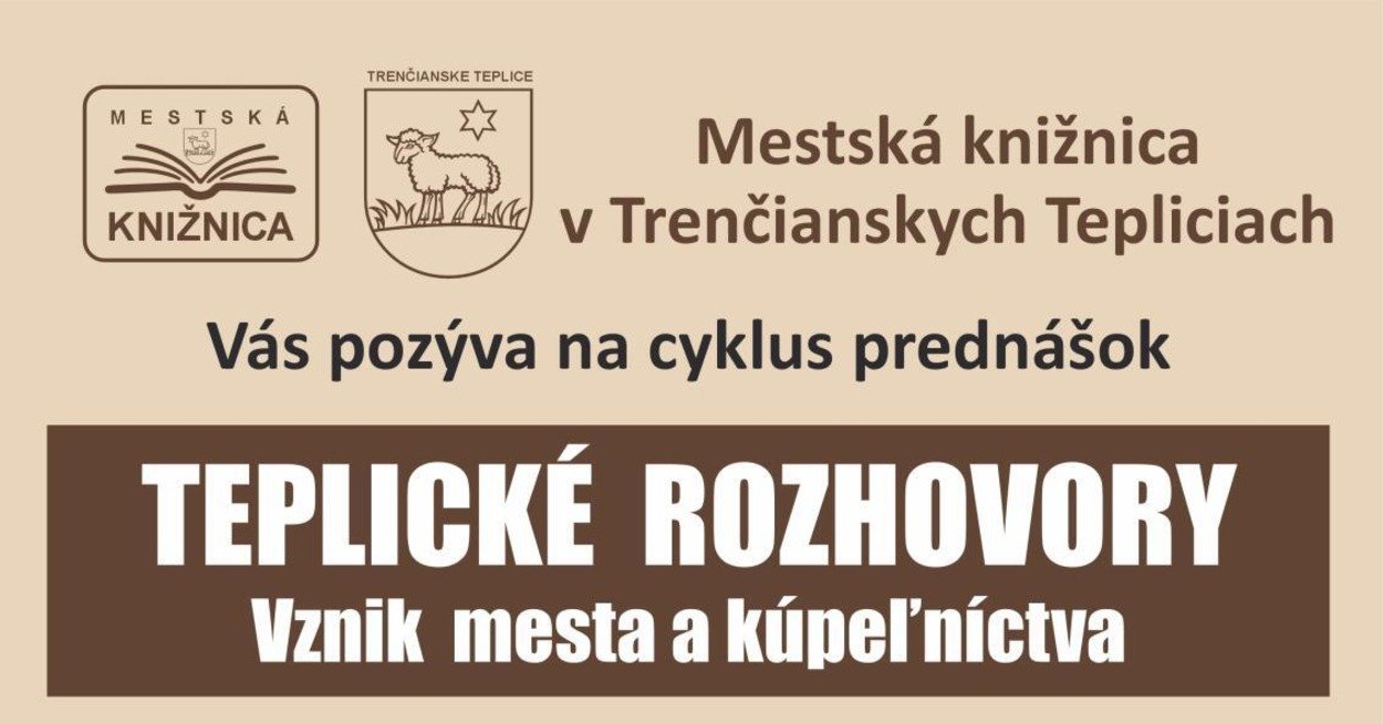 pozvánka na sériu rozhovorov o histórii trenčianskych teplíc Pozvánka na sériu rozhovorov o histórii Trenčianskych Teplíc