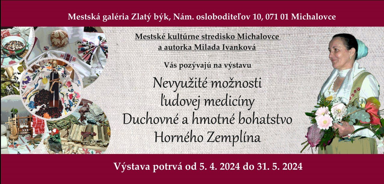 jedineČnÁ vÝstava o Ľudovej medicÍne prichÁdza do michaloviec JEDINEČNÁ VÝSTAVA O ĽUDOVEJ MEDICÍNE PRICHÁDZA DO MICHALOVIEC