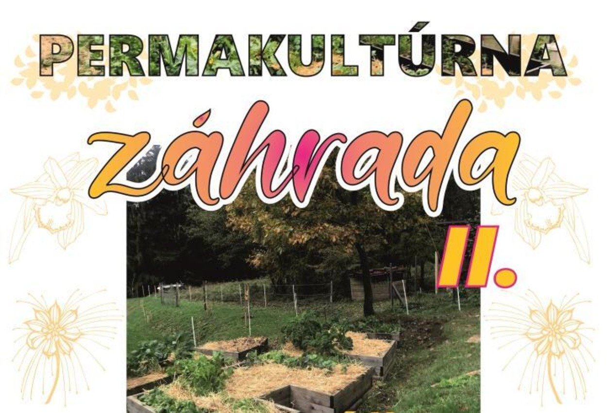 permakultúrna záhrada ii: workshop so šetrnými prírodnými princípmi Permakultúrna záhrada II: Workshop so šetrnými prírodnými princípmi