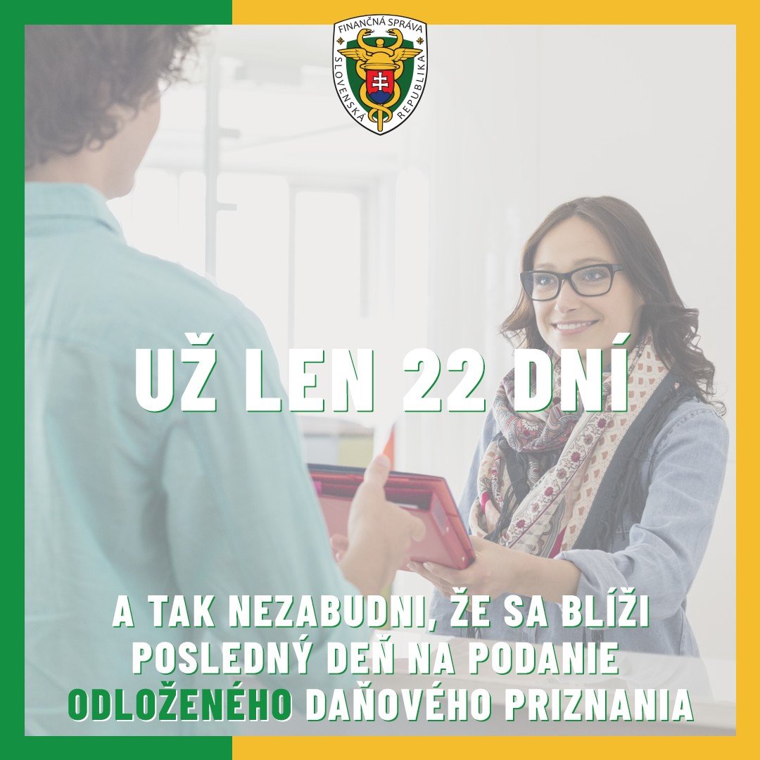 447898405_858366402997767_466528084393618287_n.jpg TERMÍN NA ODLOŽENÉ DAŇOVÉ PRIZNANIA SA BLÍŽI
Zákonom stanovená možnosť predĺženia lehoty na podanie daňového priznania a zaplatenia dane z príjmov maxim…