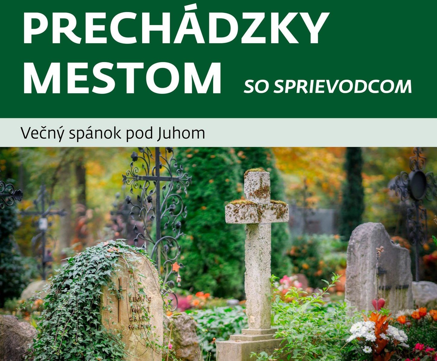 Prechádzka mestom bude na tému Večný spánok pod Juhom Prechádzka mestom bude na tému Večný spánok pod Juhom