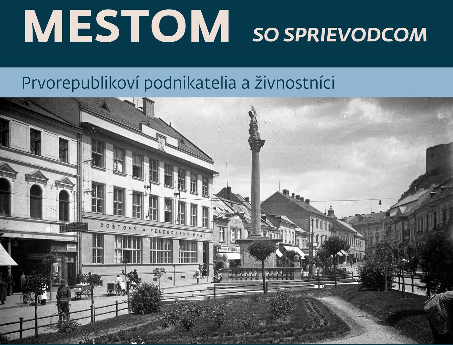 Prechádzka bude o prvorepublikových podnikateľoch a živnostníkoch Prechádzka bude o prvorepublikových podnikateľoch a živnostníkoch