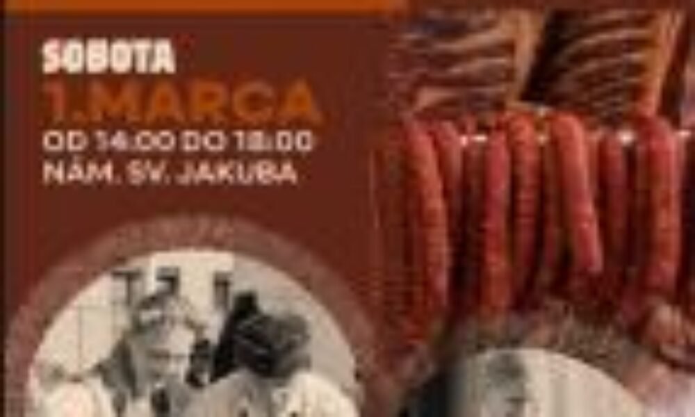 FAŠIANGOVÉ ZABÍJAČKOVÉ HODY NA NÁMESTÍ SV. JAKUBA! FAŠIANGOVÉ ZABÍJAČKOVÉ HODY NA NÁMESTÍ SV. JAKUBA!