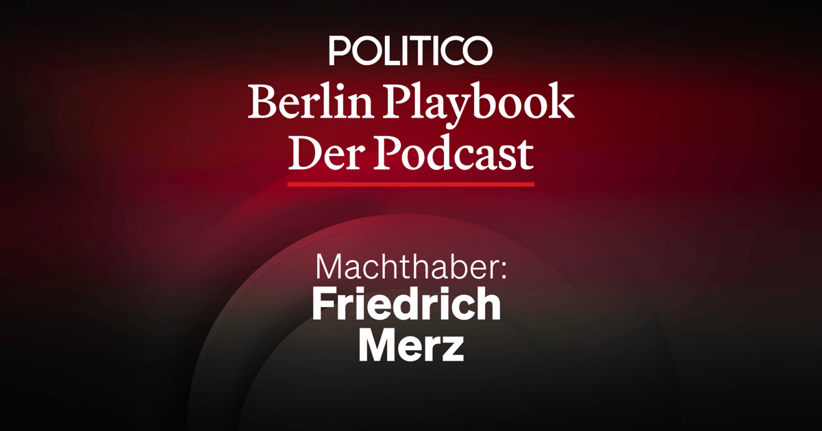 Machthaber: Friedrich Merz – POLITICO