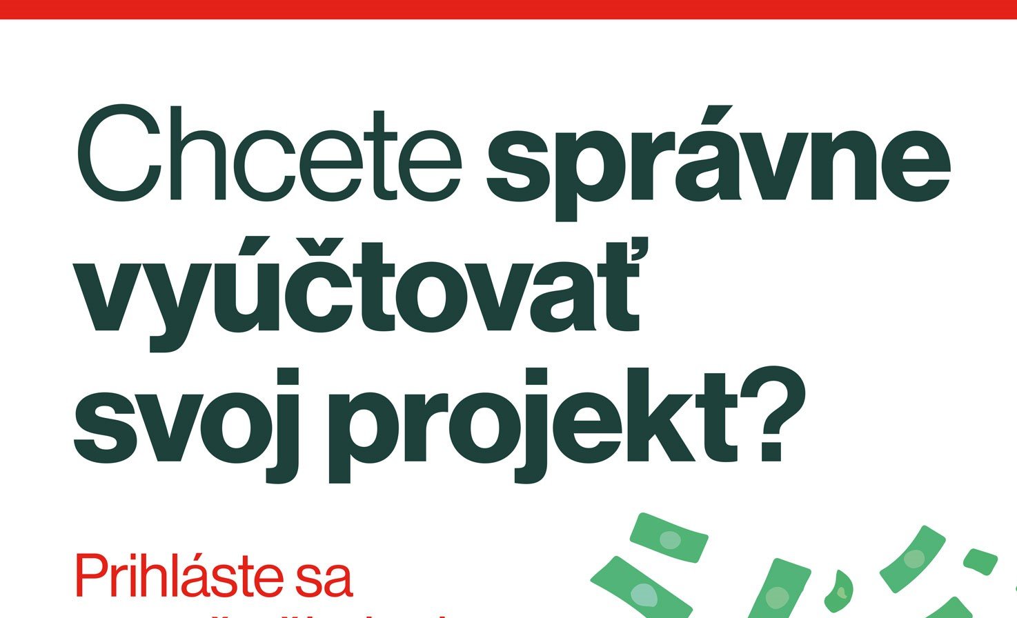 Prihláste sa na školenie o správnom vyúčtovaní projektu Prihláste sa na školenie o správnom vyúčtovaní projektu