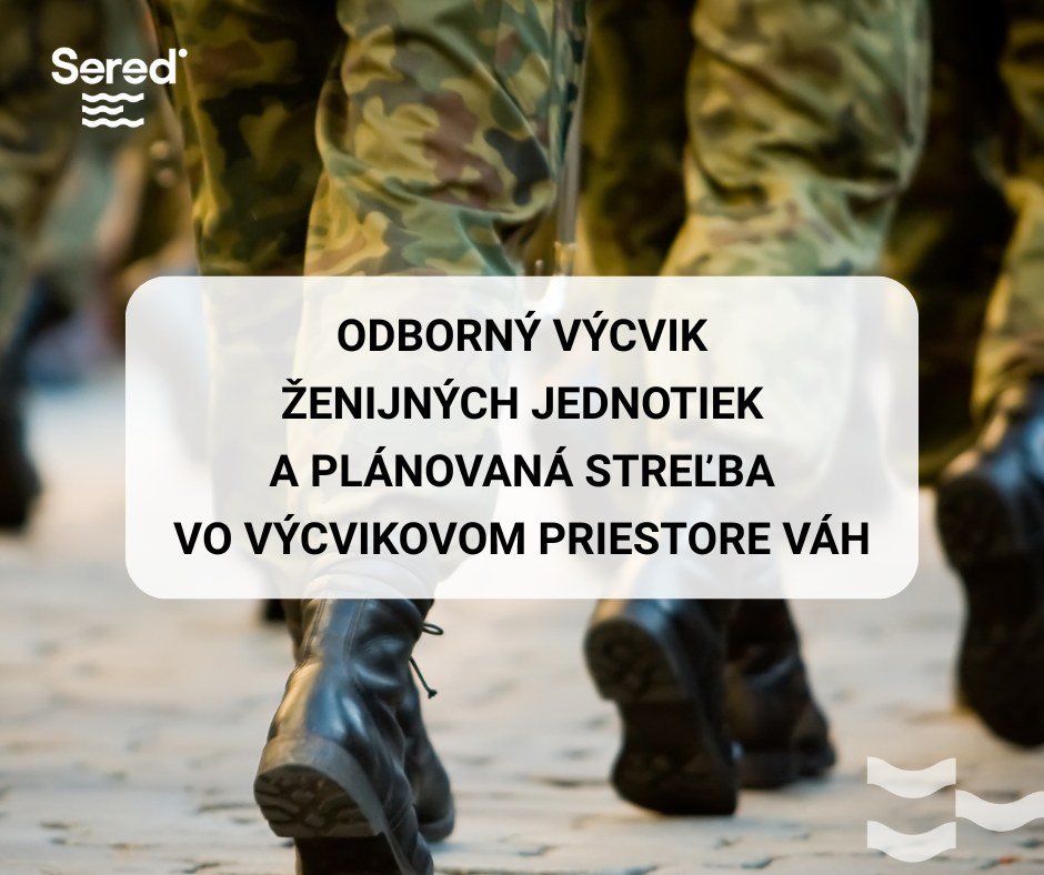 Mesto Sereď: CHYSTÁ SA ODBORNÝ VÝCVIK VOJENSKÝCH JEDNOTIEK